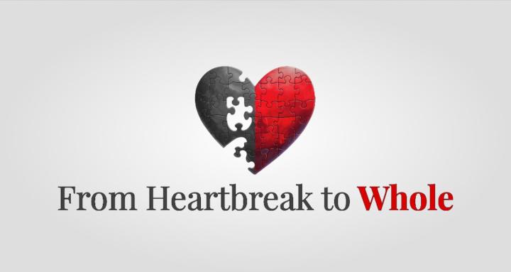 From Heartbreak to Whole