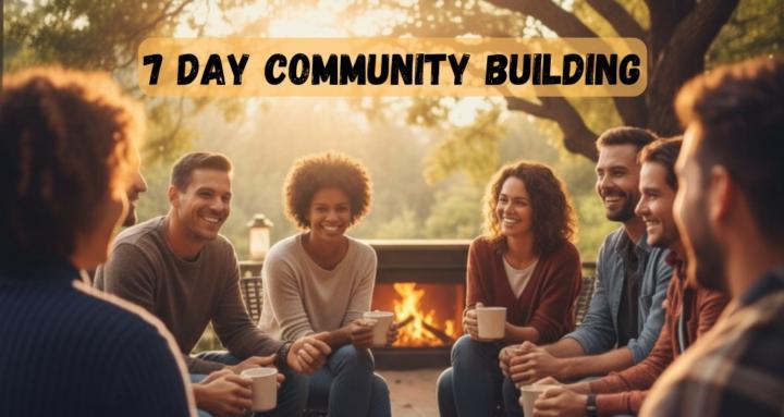 7 Day Community Building 