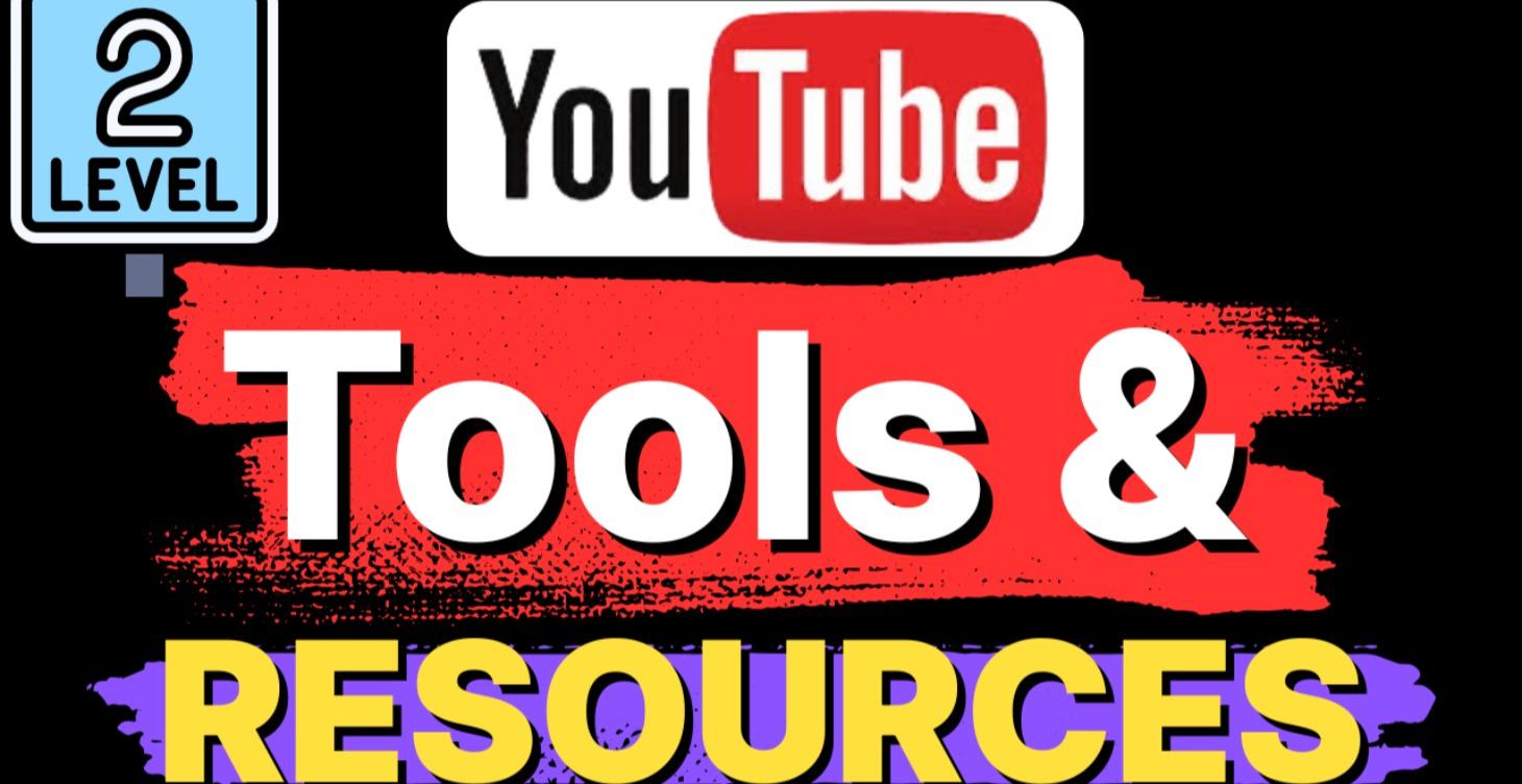 Lvl 2️⃣ YouTube Tools & Resources