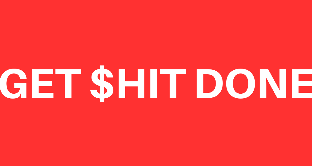 Get Shit Done