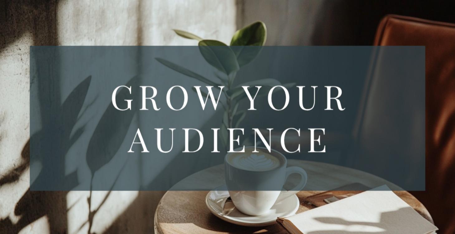 Grow Your Audience