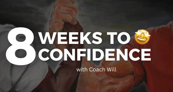 8 Weeks to Confidence 🤩