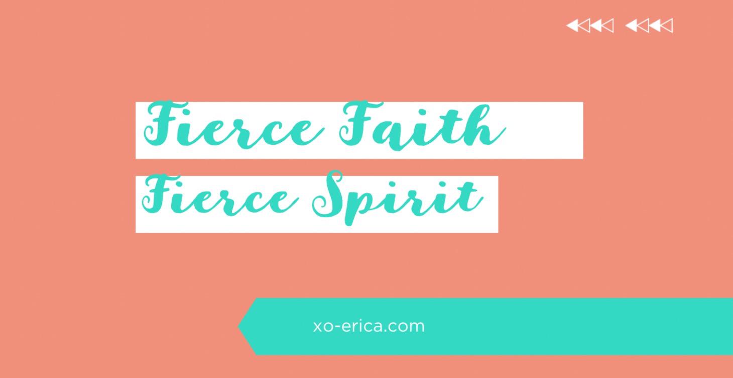 Fierce Faith / Fierce Spirit