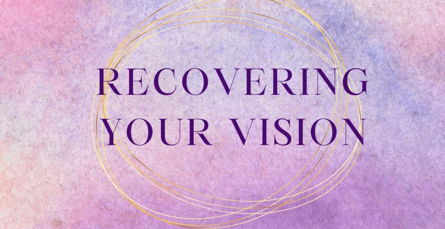 RECOVERING YOUR VISION