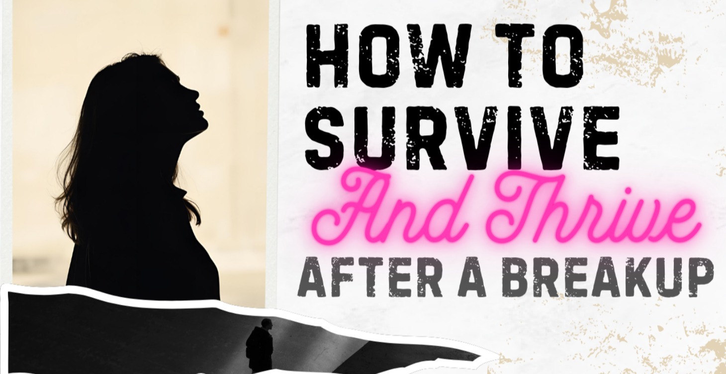 How to Survive (and Thrive) After a Breakup