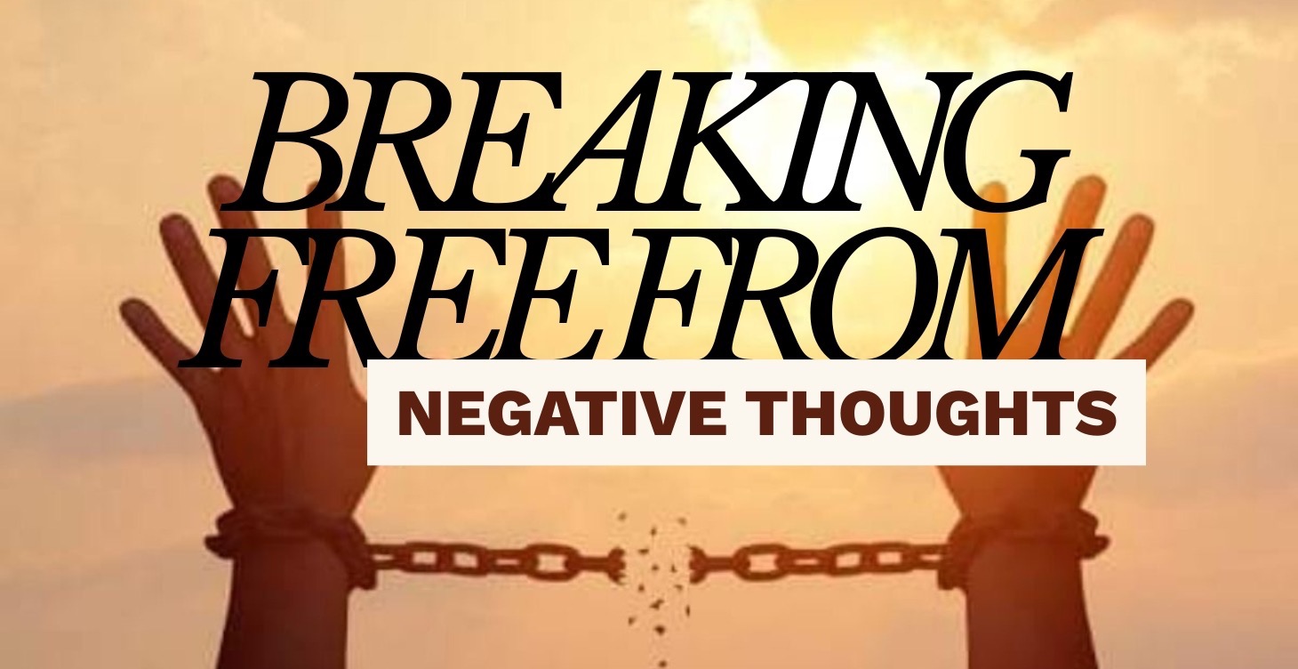 Breaking Free from Negative Thoughts