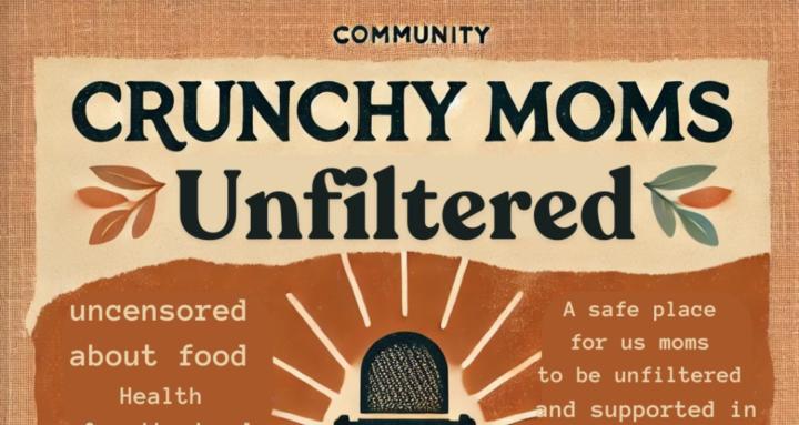 The Crunchy Moms Unfiltered
