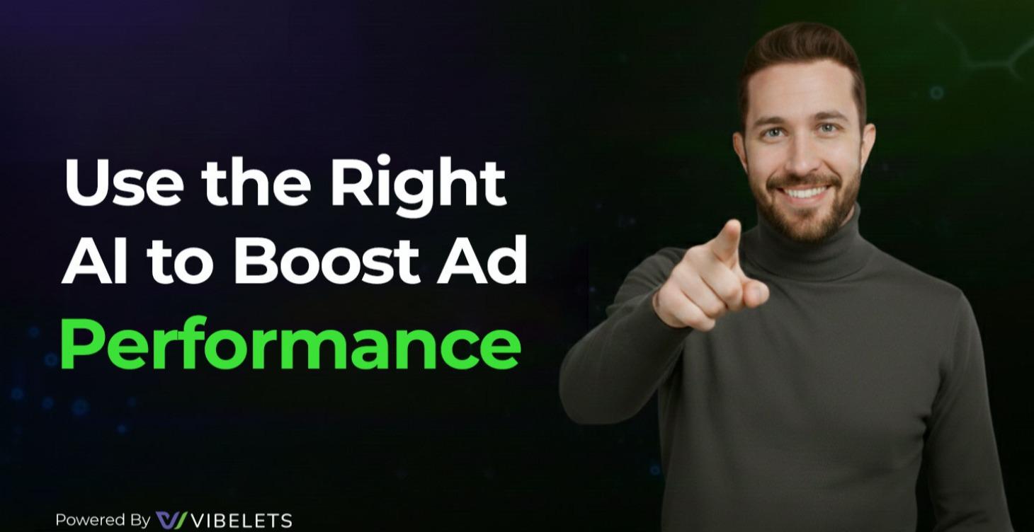 Use the Right AI to Boost Ad Performance