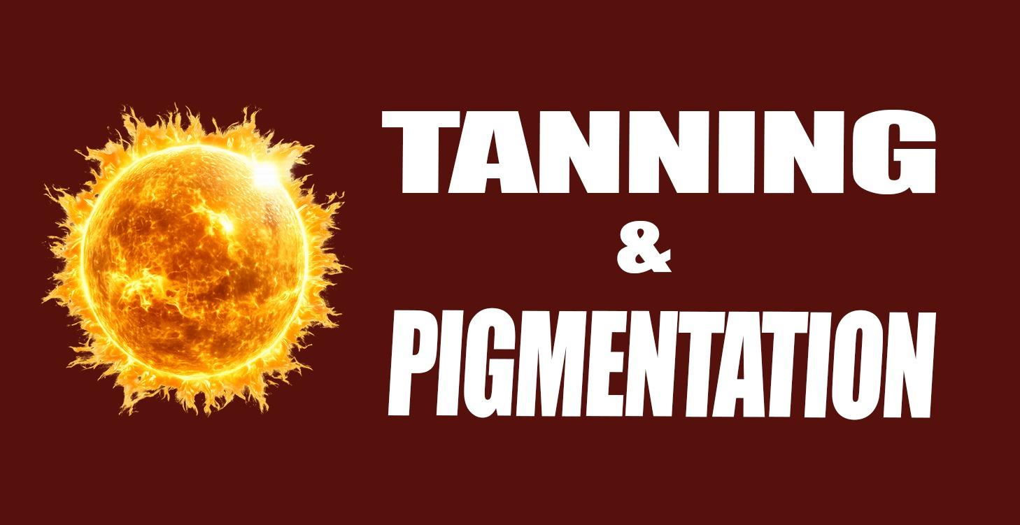 Tanning & Pigmentation