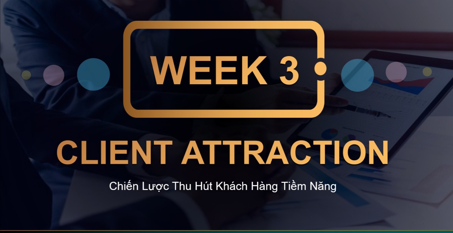 TUẦN 3: CLIENT ATTRACTION STRATEGY