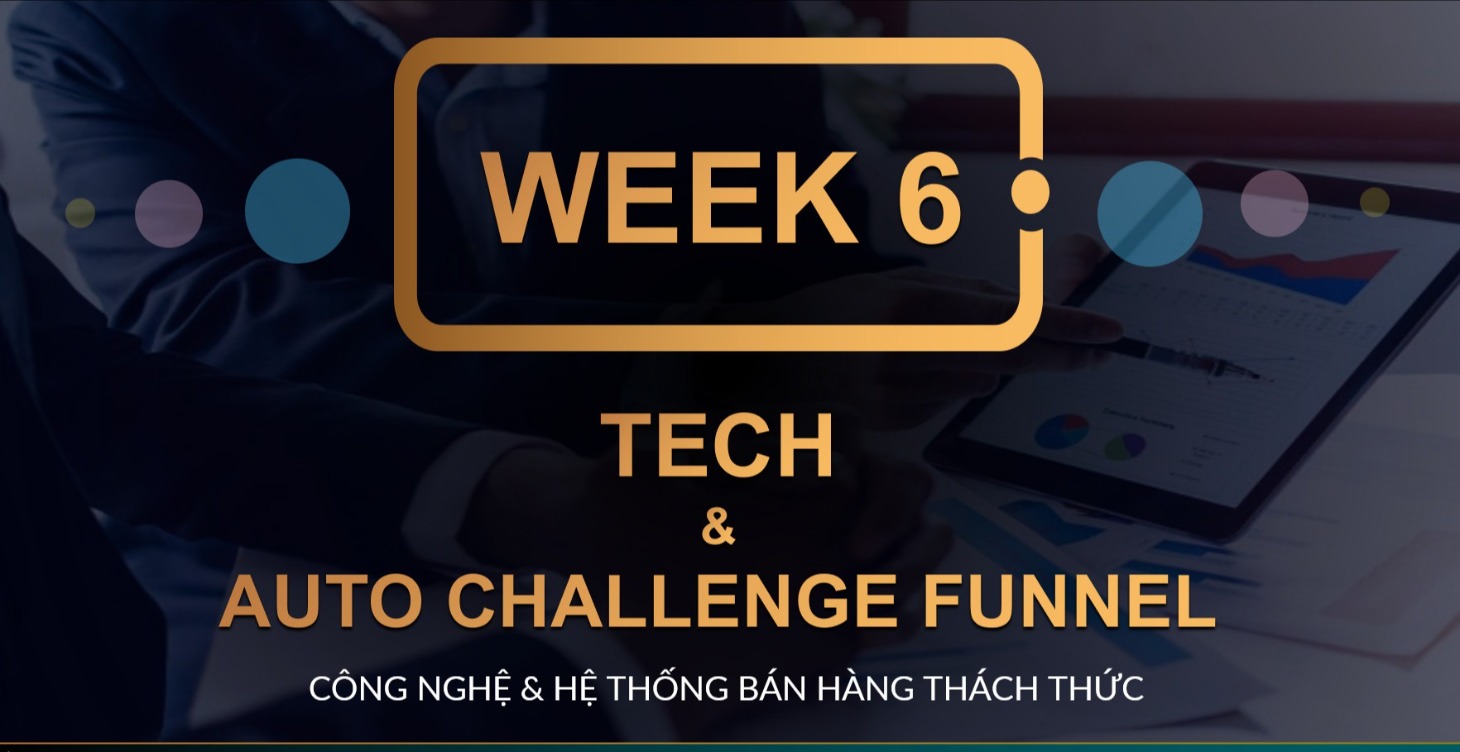 TUẦN 6: AUTOMATION FUNNELS