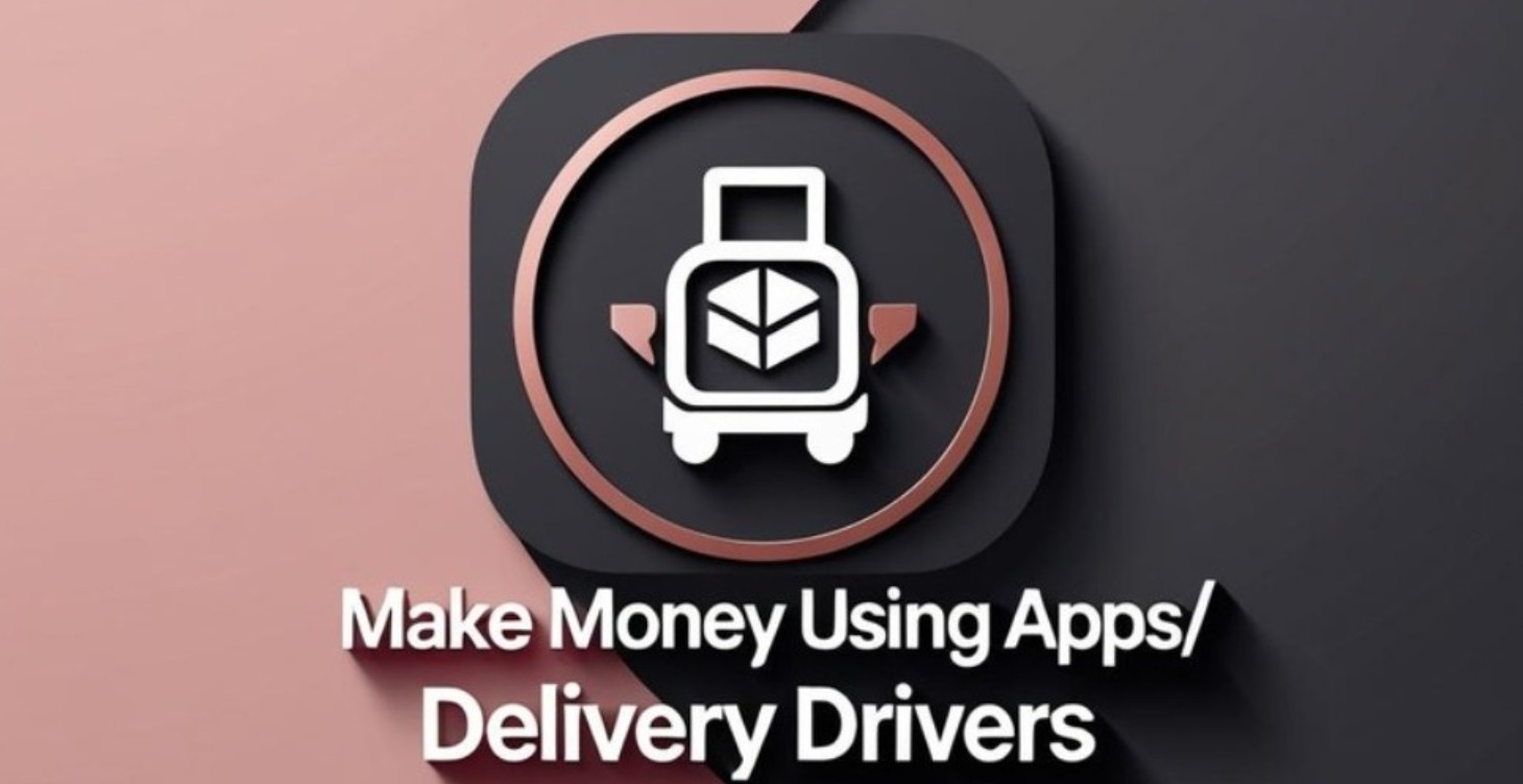 Make Money Using Apps/Delivery Drivers