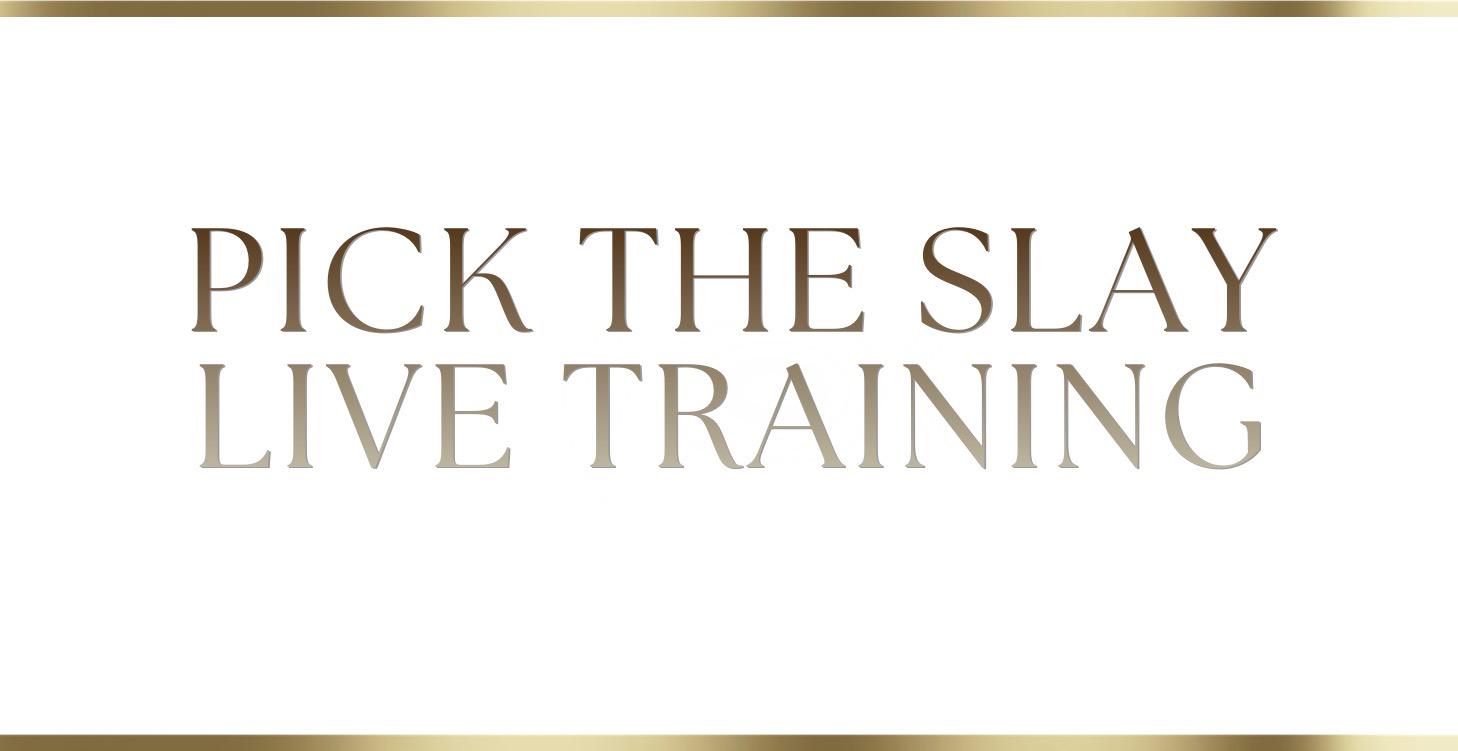 Pick The Slay Live Training