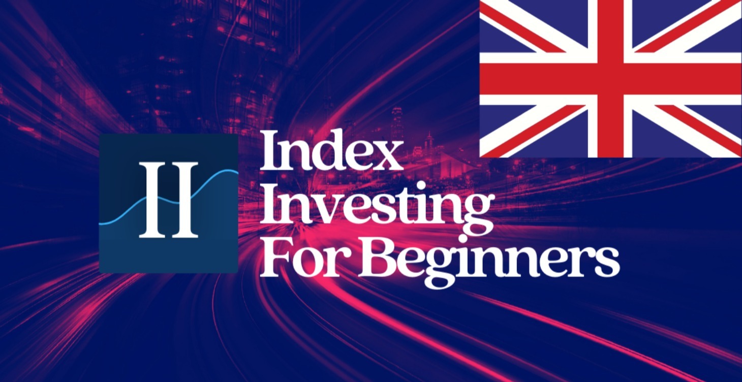 United Kingdom - Index Investing for Beginners