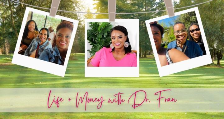 Life + Money with Dr. Fran