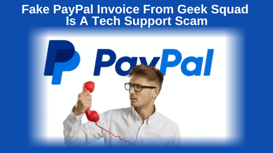 🧰 Fake PayPal Invoice From Geek Squad Is A  Tech Support Scam