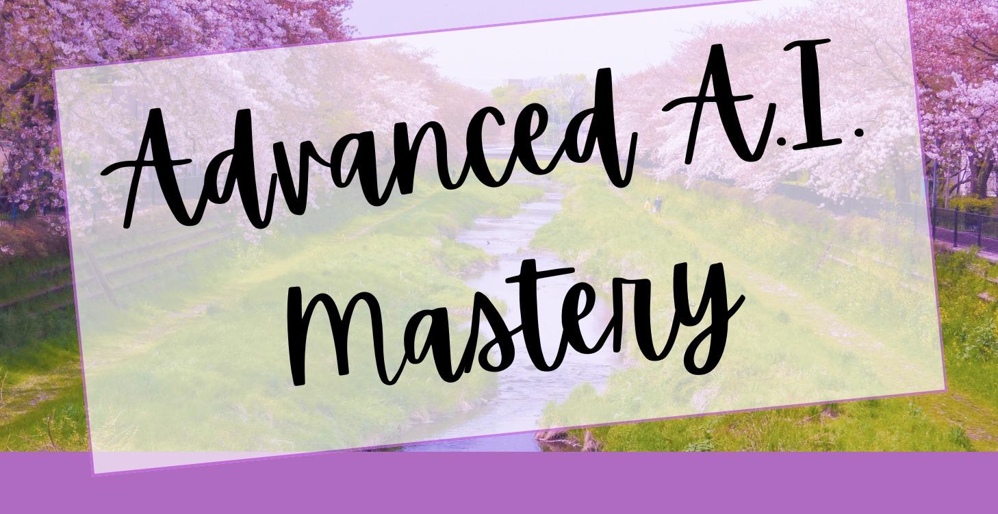 📌 Advanced A.I. Mastery