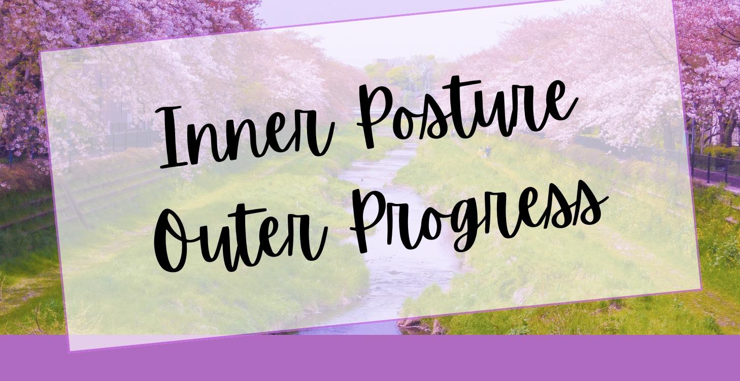 📌 Inner Posture, Outer Progress