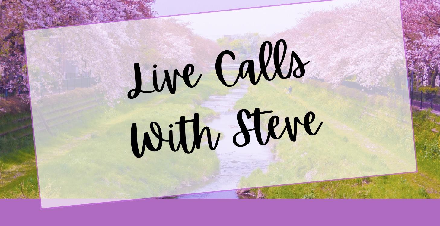 📌 Scheduled Live Calls With Steve