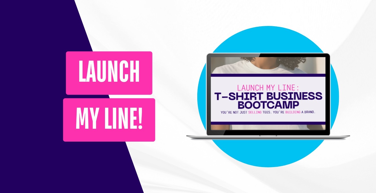 Launch My Line: T-Shirt Business Boot Camp