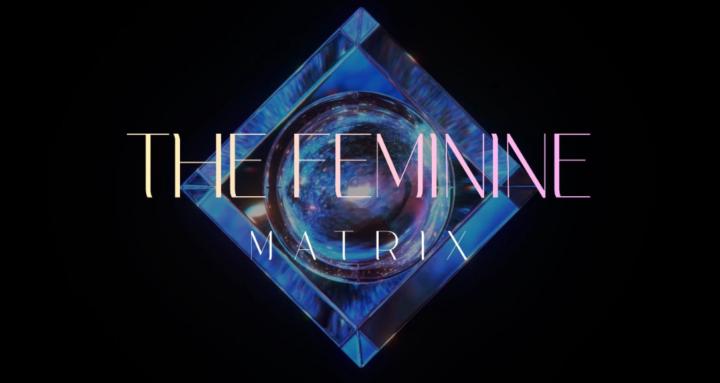 The Feminine Matrix