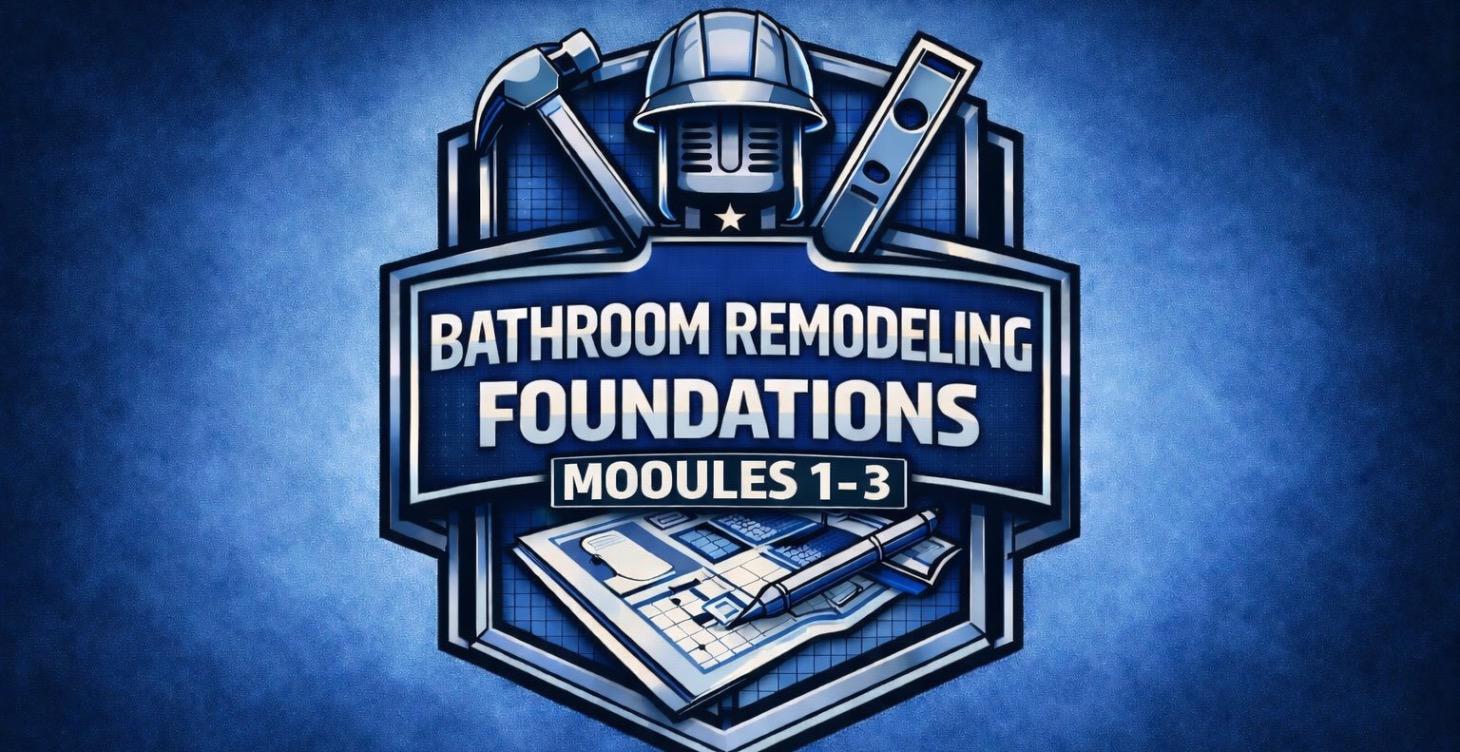 Bathroom Remodeling Foundations Modules 1-3