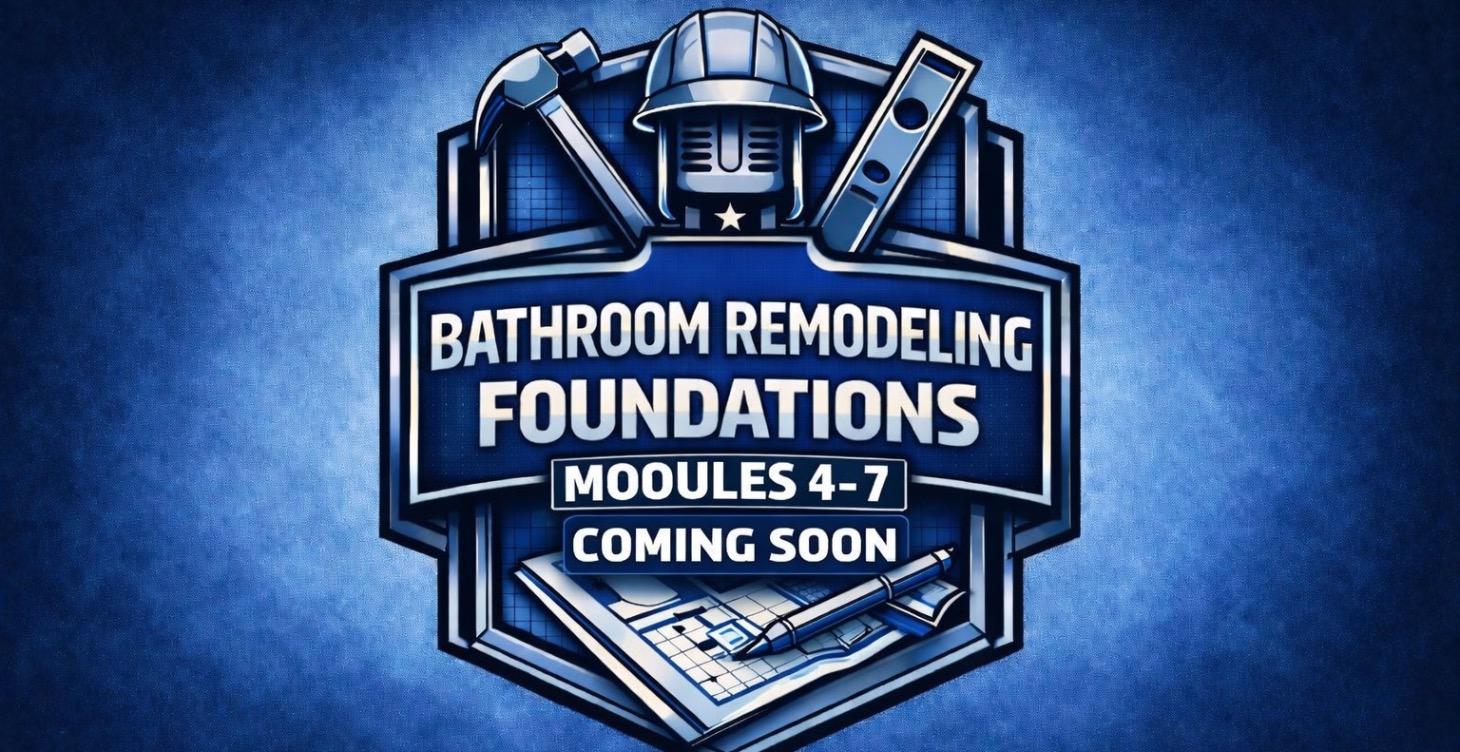 Bathroom Remodeling Foundations Modules 4-7