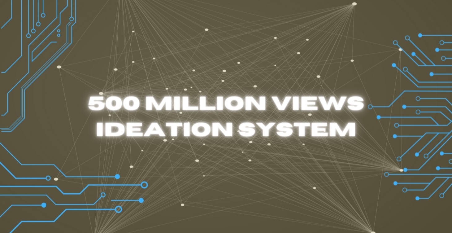 Billion Views Ideation System