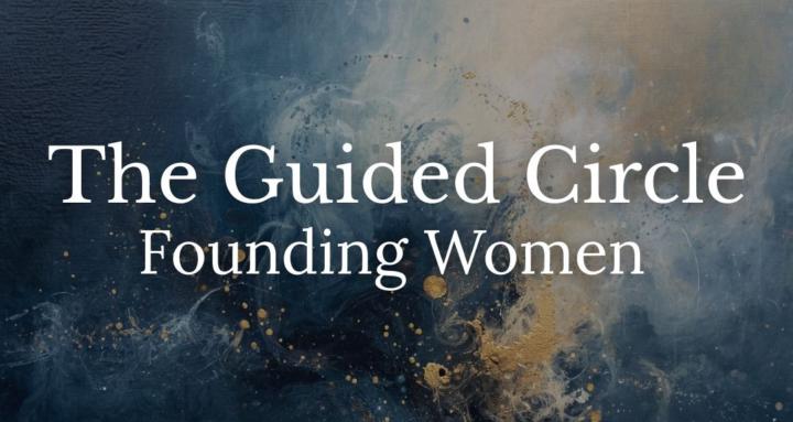 Guided Circle: Founding Women