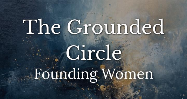 Grounded Circle Founding Women
