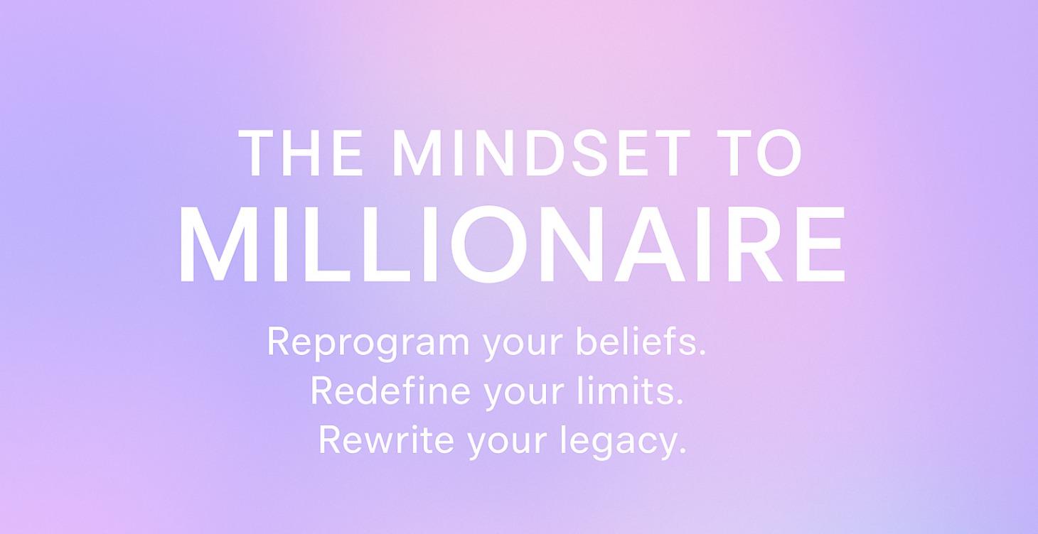 The Mindset to Millionaire