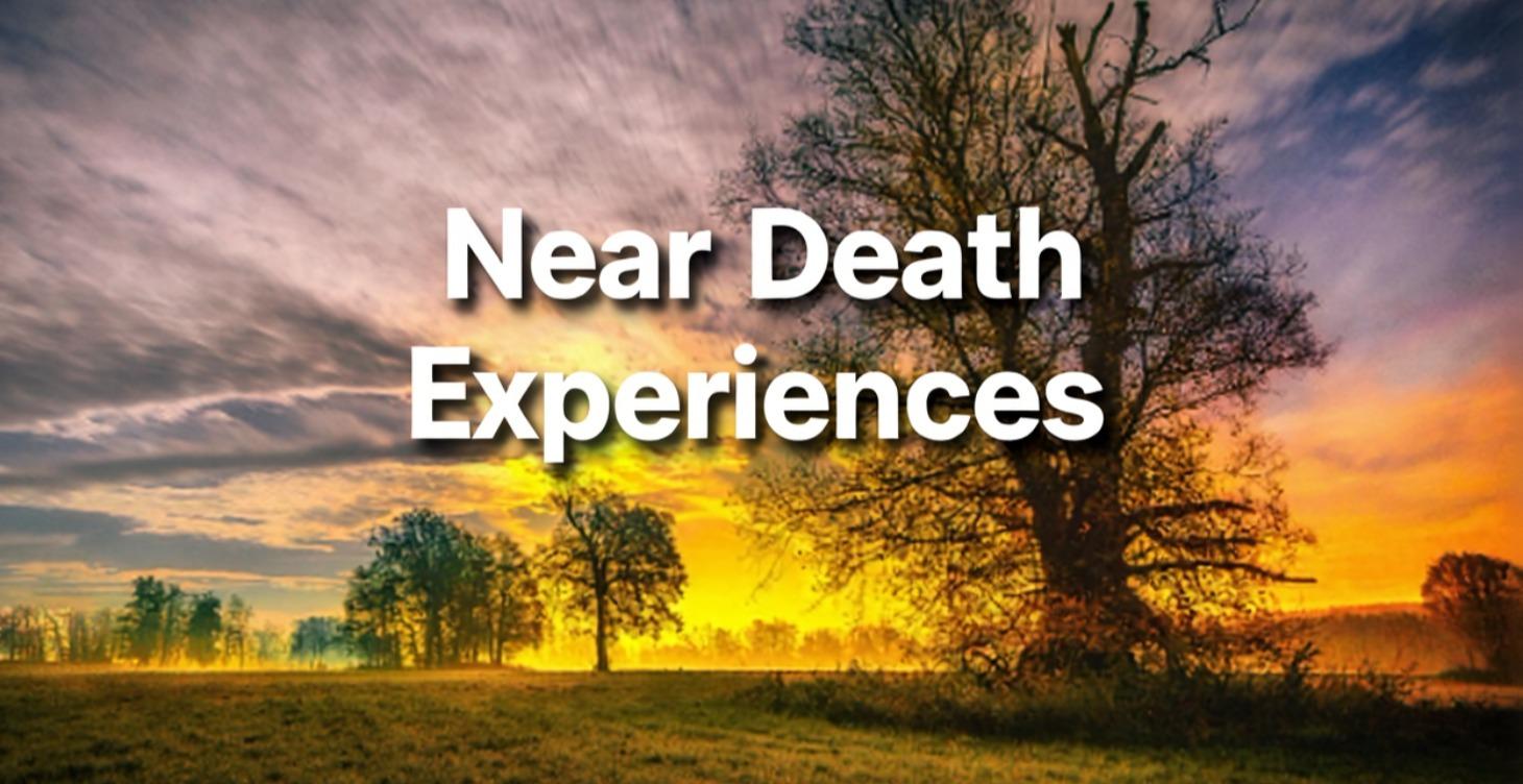 Near Death Experiences