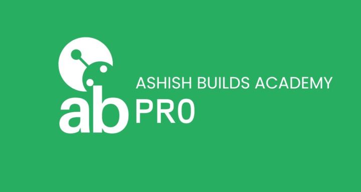 Ashish Builds Academy – Pro