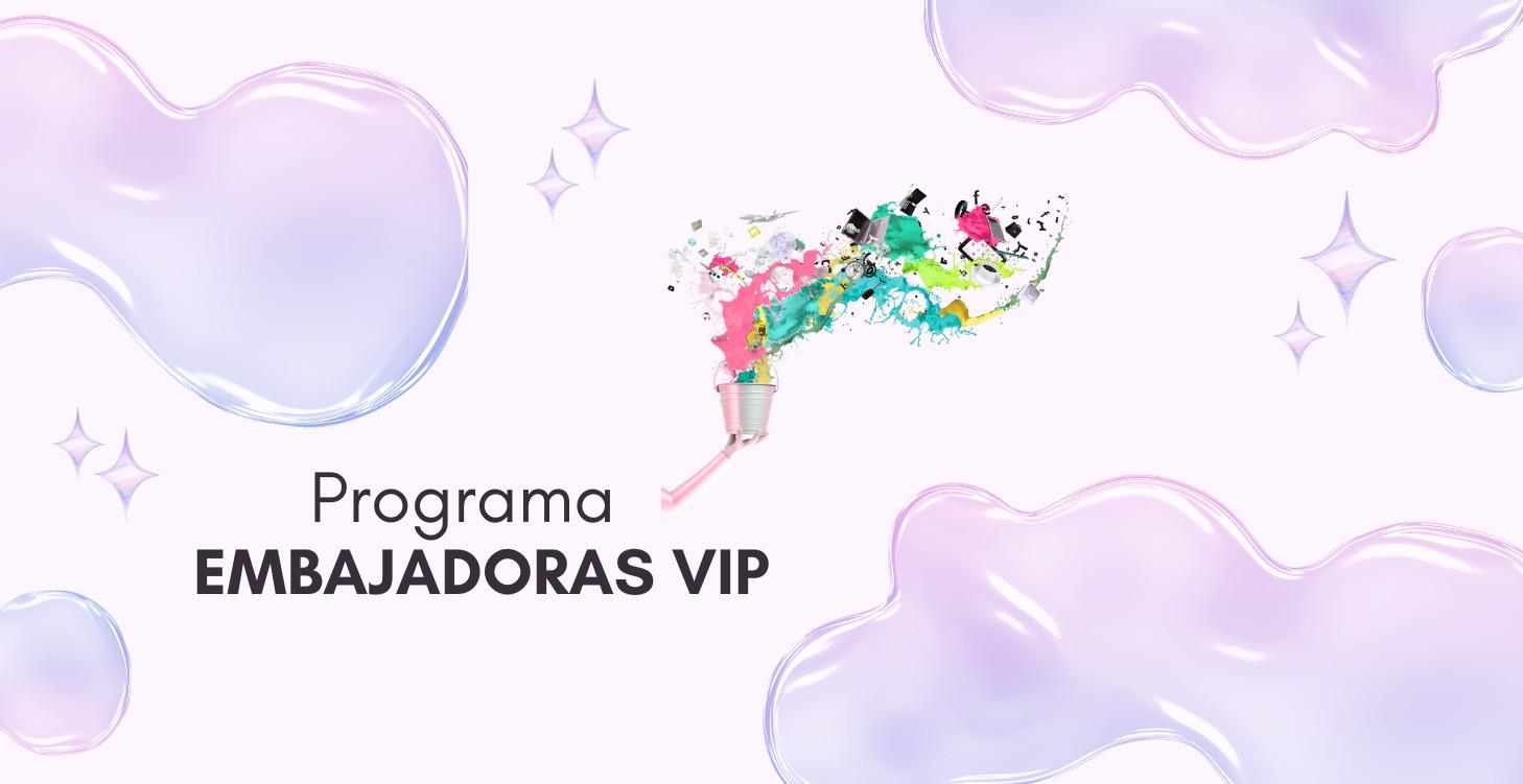PROGRAMA EMBAJADORAS VIP 💎