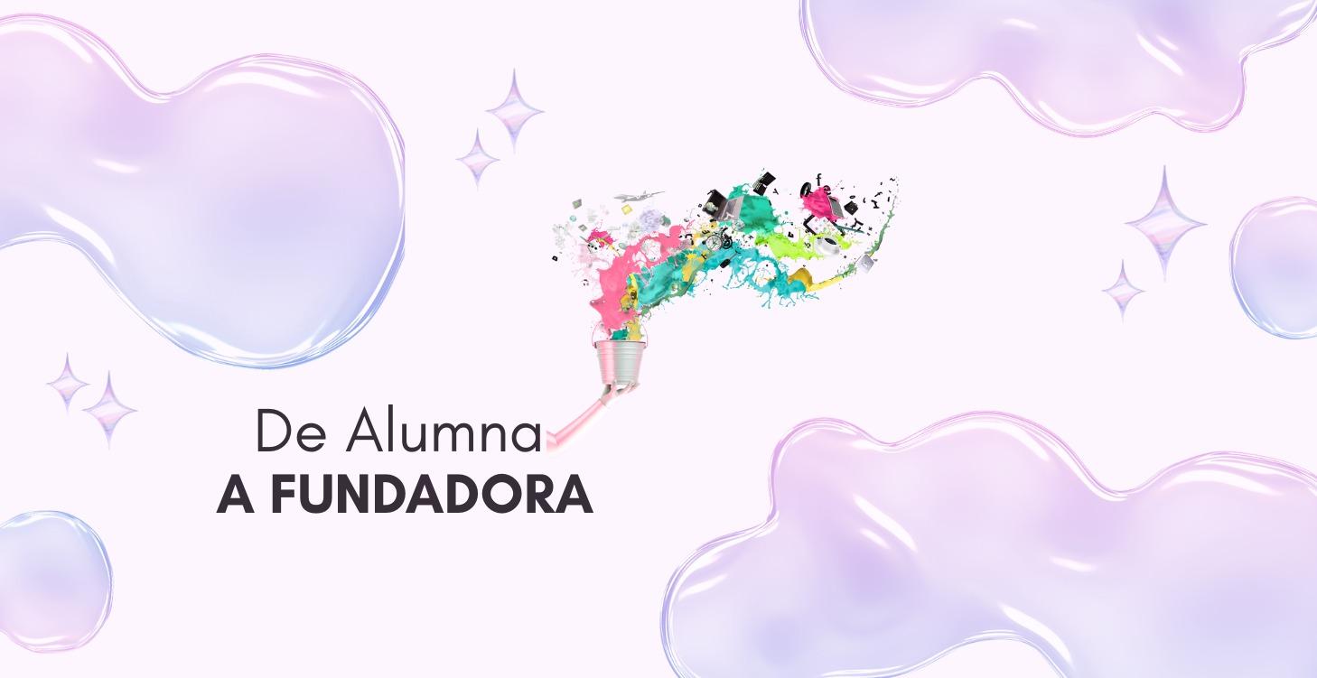 DE ALUMNA A FUNDADORA