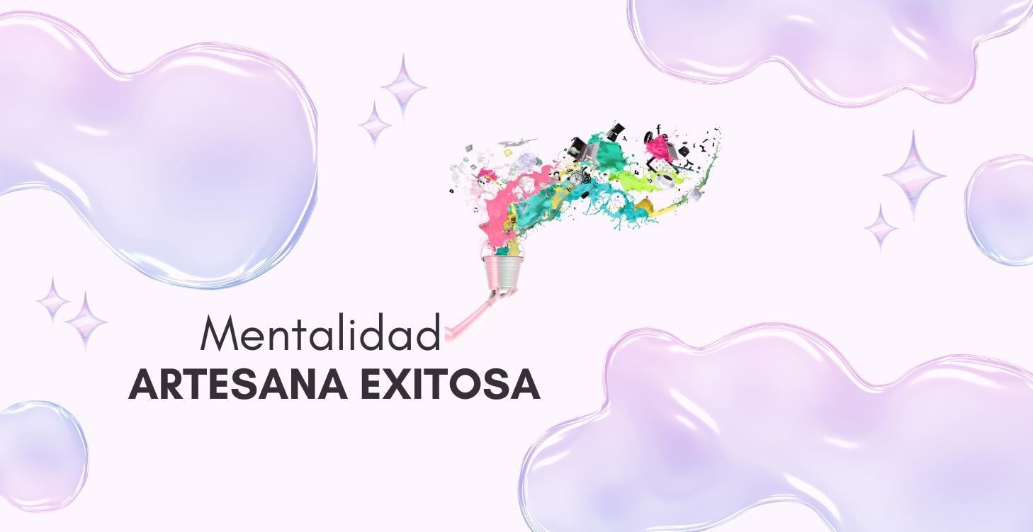 MENTALIDAD ARTESANA EXITOSA