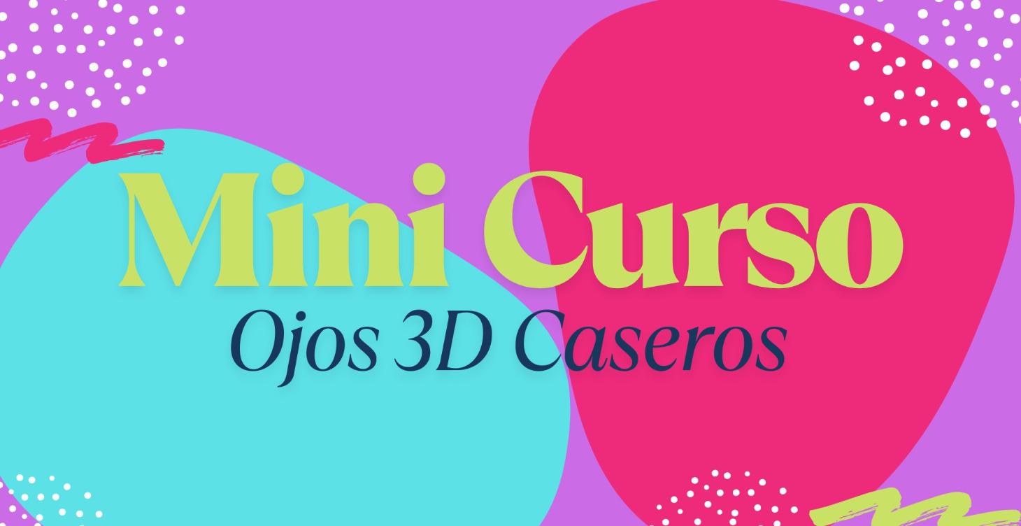 MINI CURSO OJOS 3D CASEROS