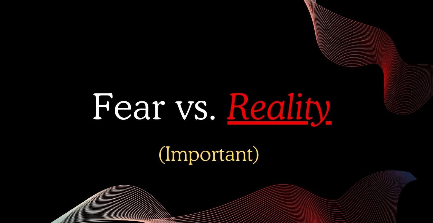 Fear vs. Reality