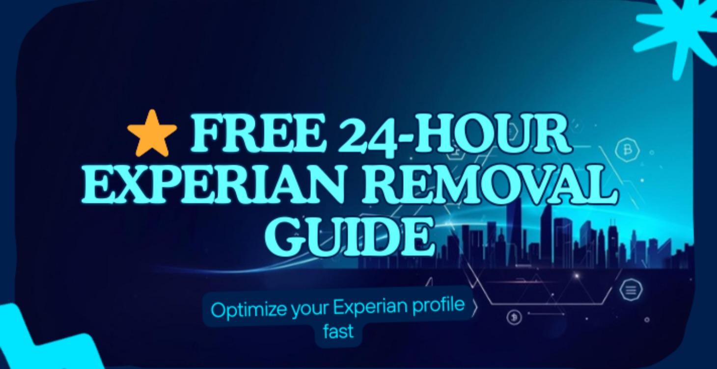 ⭐ FREE 24-HOUR EXPERIAN REMOVAL GUIDE