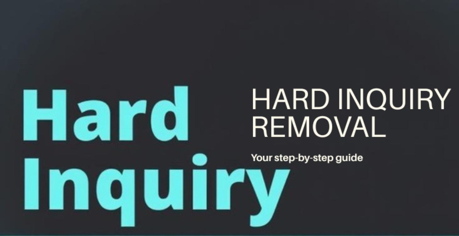 Hard Inquiry Removal Guide