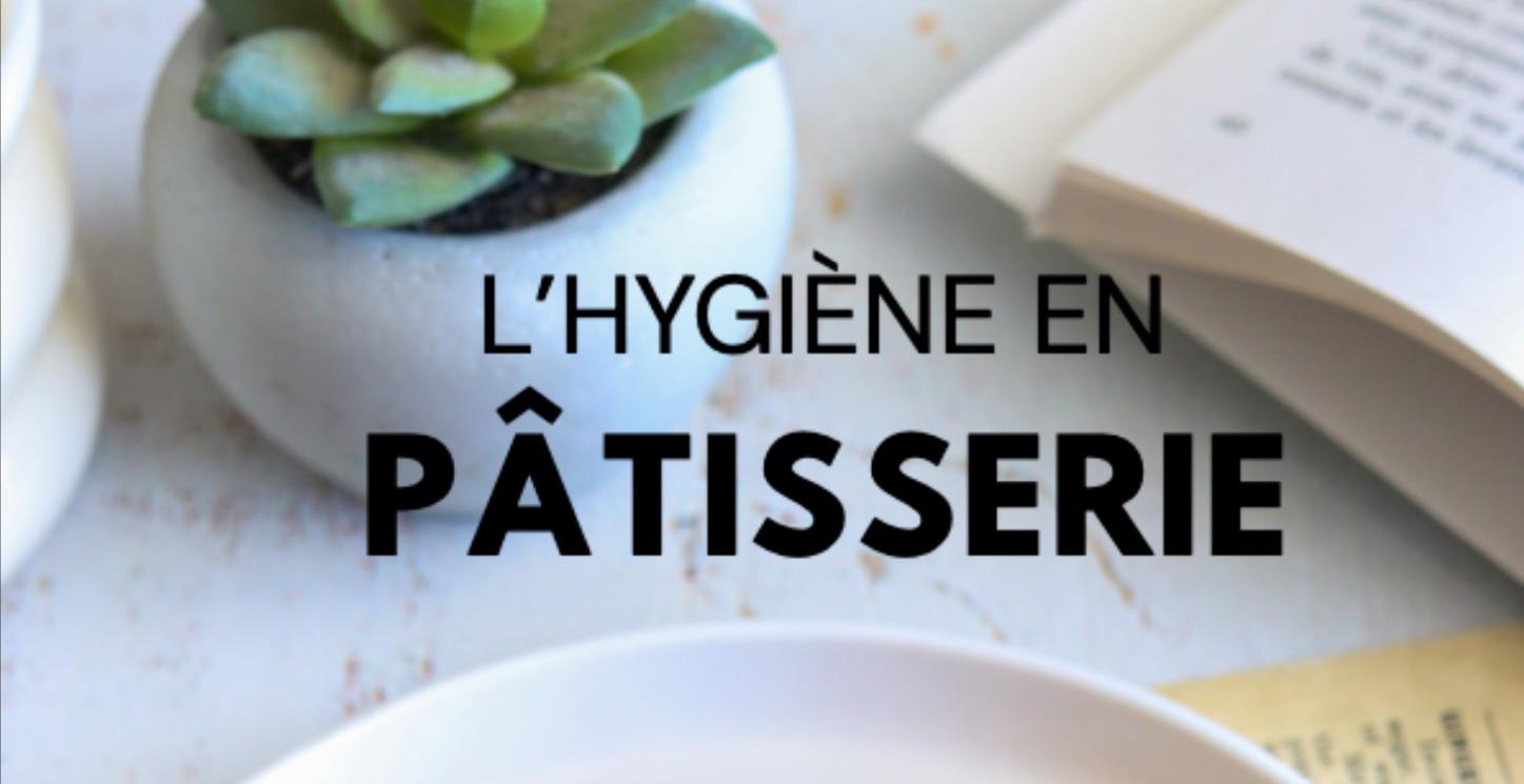 Hygiène et sécurité en pâtisserie