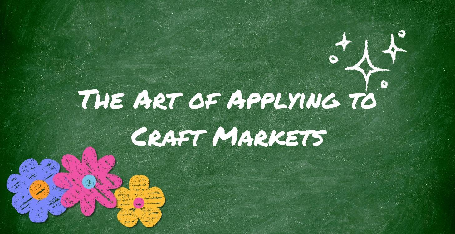 The Art of Applying to Craft Markets