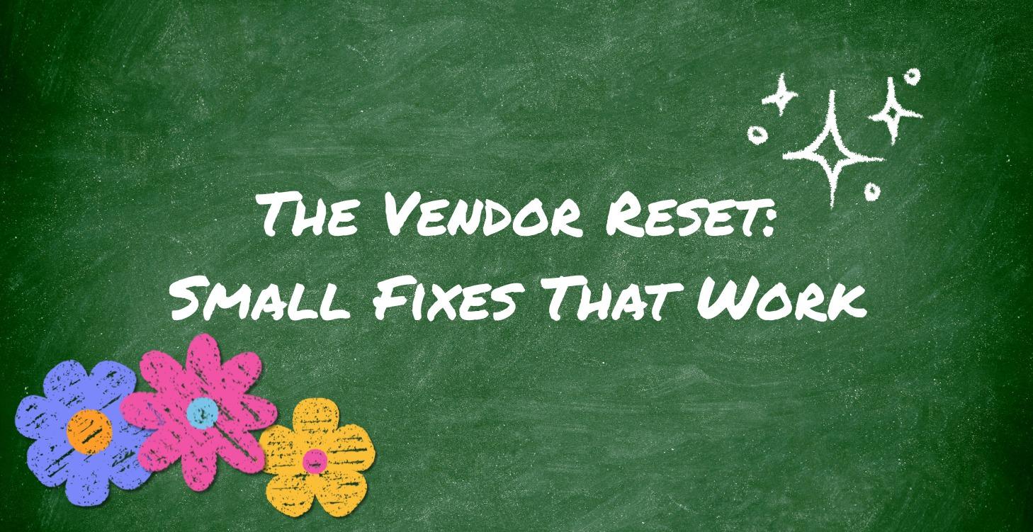 The Vendor Reset: Small Fixes That Work