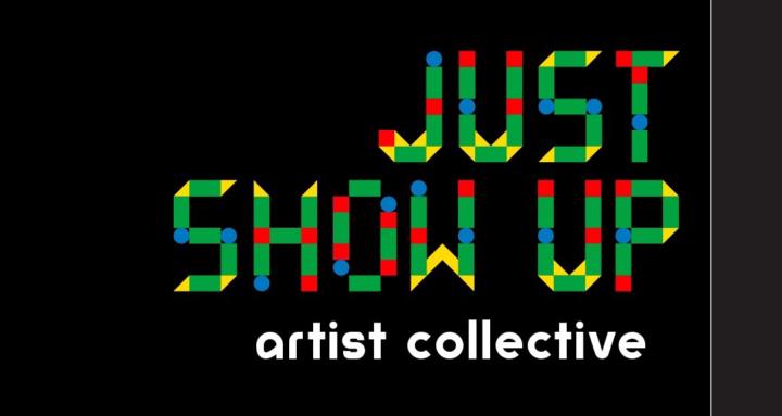JUST SHOW UP artist collective