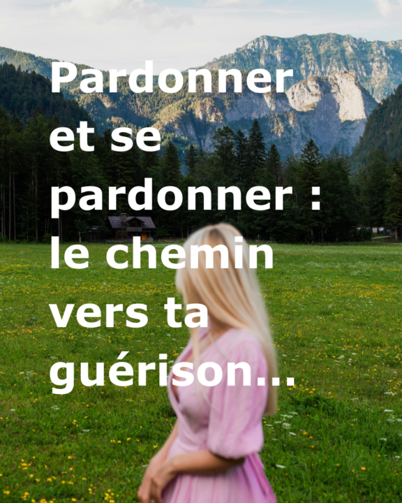 Découvre le pouvoir du pardon ✨
