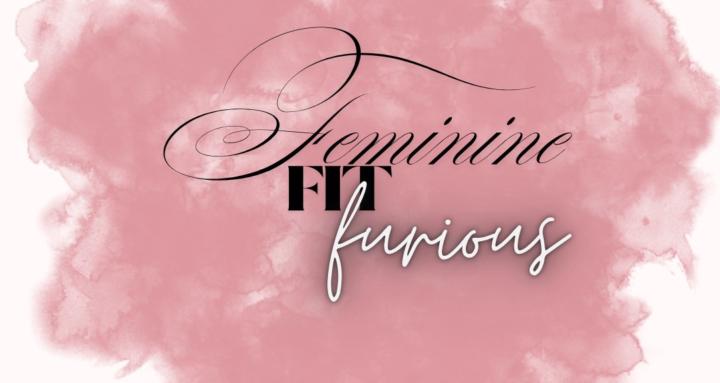Feminine Fit Furious