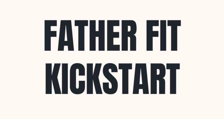 Father Fit Kickstart