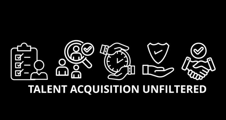 Talent Acquisition Unfiltered