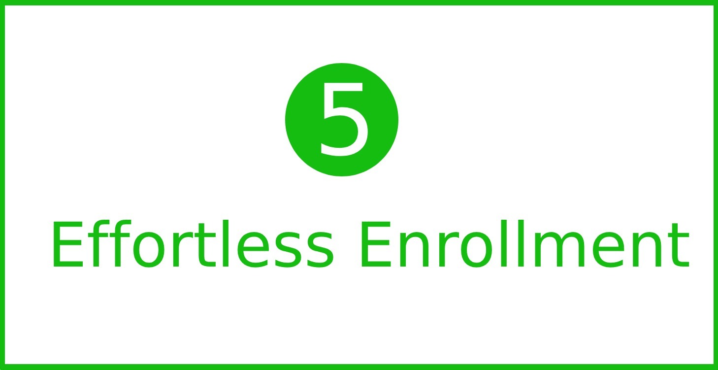 5. Effortless Enrollment