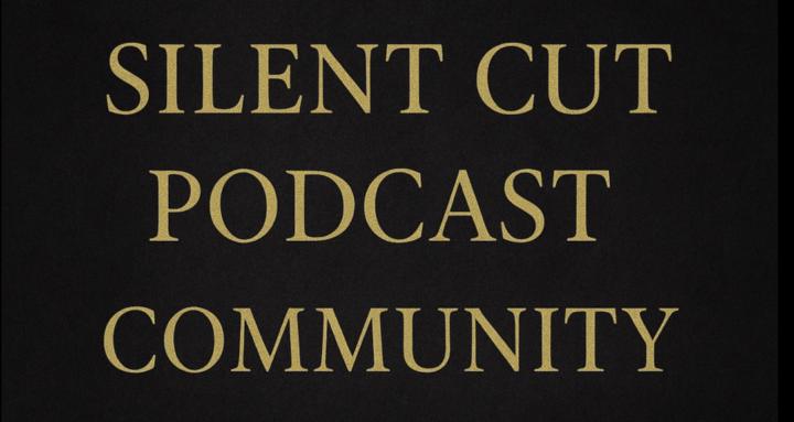 The Silent Cut Podcast 